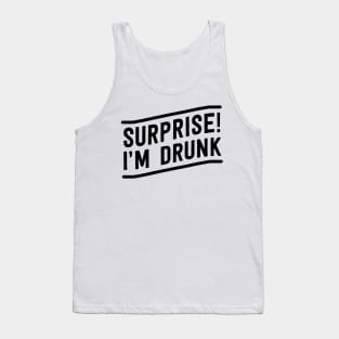 Surprise I am drunk Tank Top